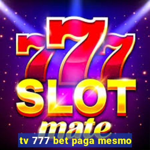 tv 777 bet paga mesmo